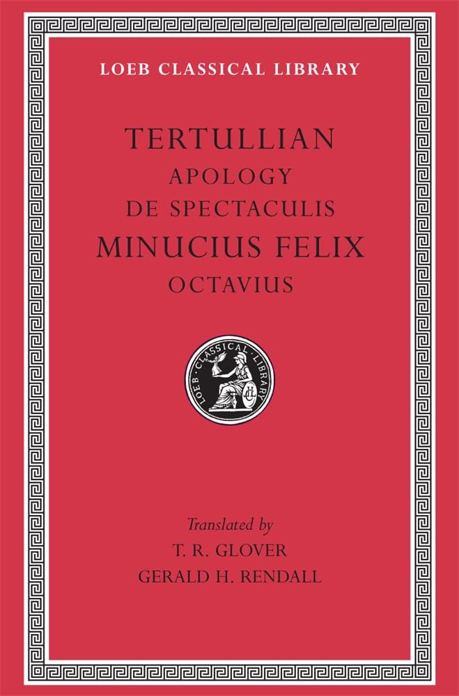Tertullian: Apology and De Spectaculis. Minucius Felix: Octavius (Loeb Classical Library No. 250) (English and Latin Edition),Used