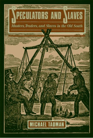 Speculators And Slaves: Masters, Traders, And Slaves In The Old South,Used