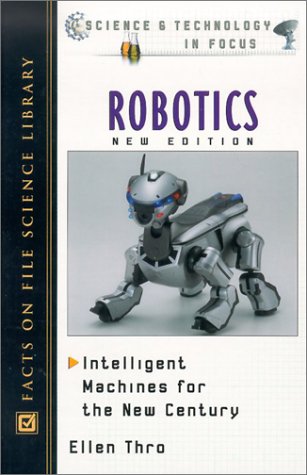 Robotics: Intelligent Machines For The New Century (Science And Technology In Focus),Used