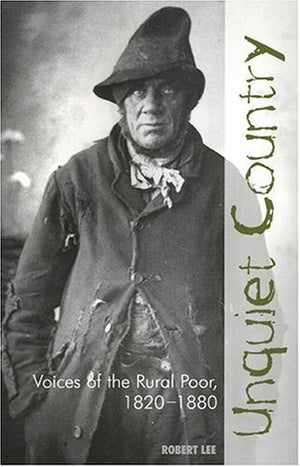 Unquiet Country: Voices of the Rural Poor 18201880,Used