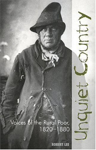 Unquiet Country: Voices of the Rural Poor 18201880,Used