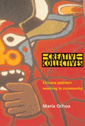 Creative Collectives: Chicana Painters Working in Community,Used