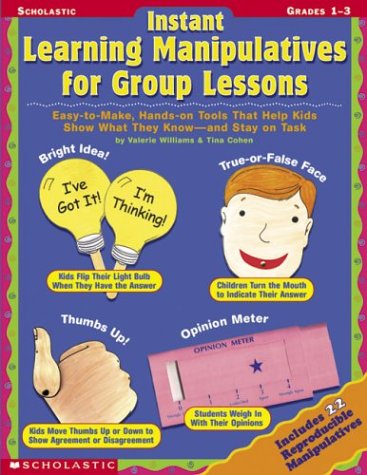 Instant Learning Manipulatives For Group Lessons: Easytomake, Handson Tools That Help Kids Show What They Know  And Stay On,New