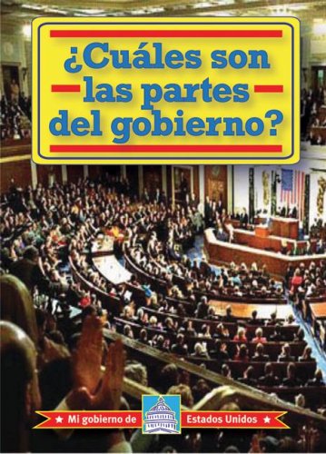 Cuales Son Las Partes Del Gobierno?/ What Are the Parts of Government? (Mi Gobierno De Estados Unidos / My American Government) ,Used