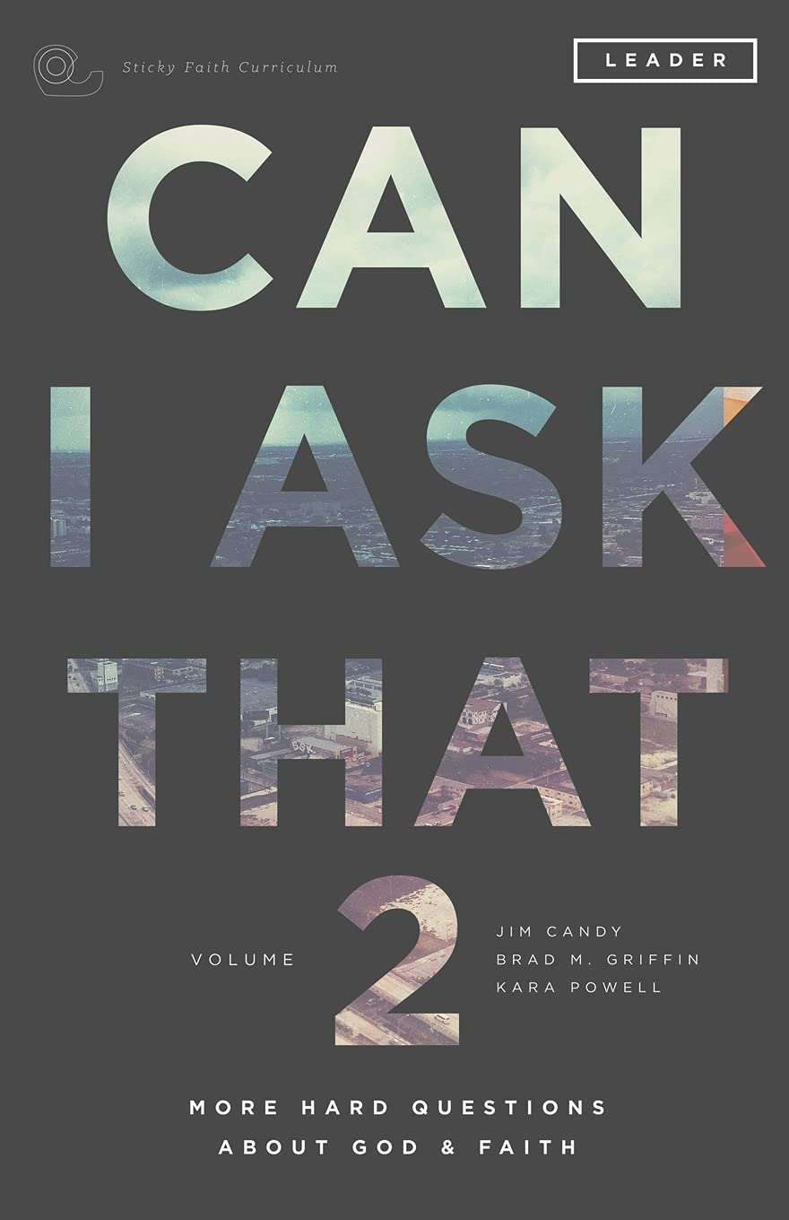 Can I Ask That Volume 2: More Hard Questions About God & Faith [Sticky Faith Curriculum] Leader Guide