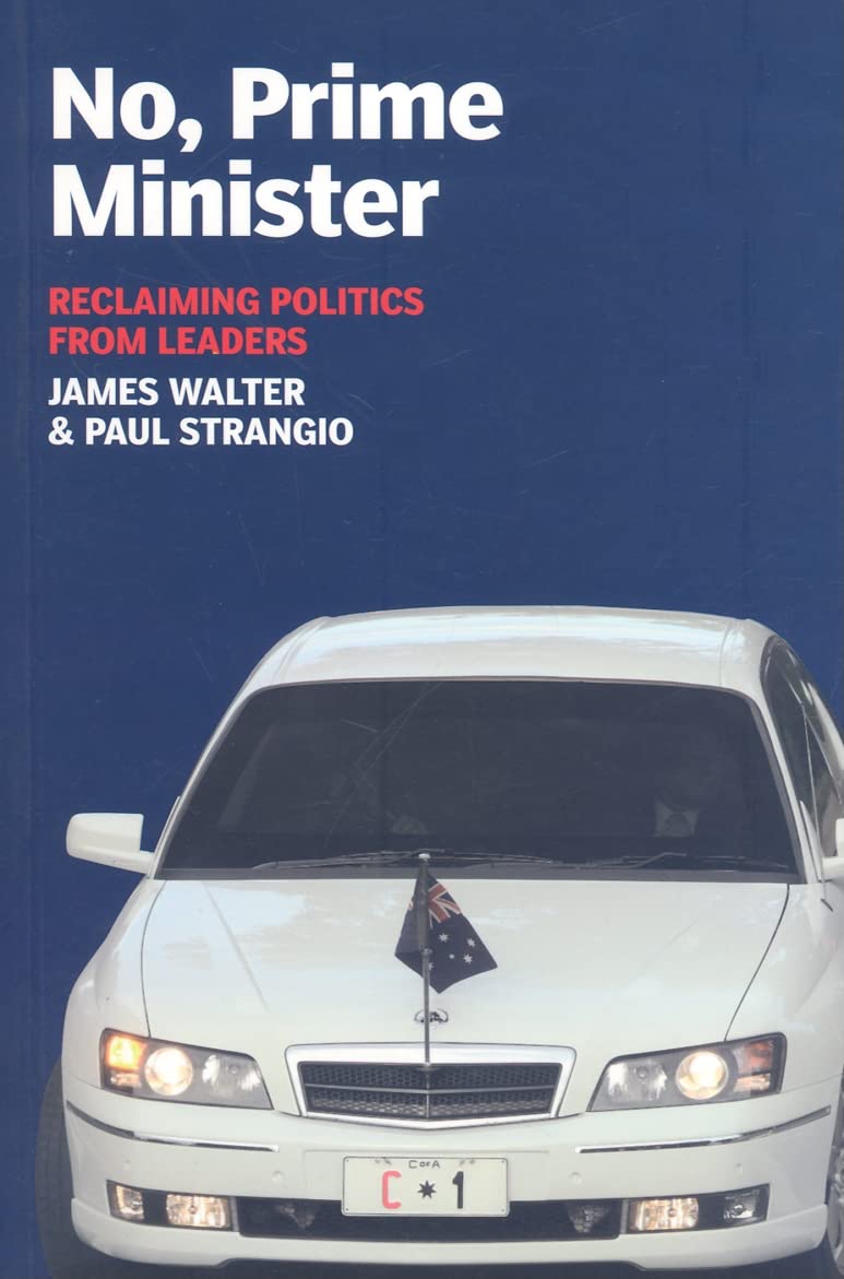No, Prime Minister: Reclaiming Politics From Leaders (Briefings),New