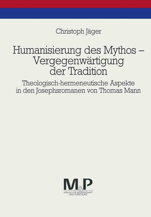 Humanisierung des Mythos  Vergegenwrtigung der Tradition: Theologischhermeneutische Aspekte in den Josephsromanen von Thomas M,Used