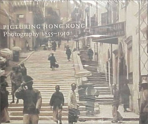 Picturing Hong Kong: Photography 18551910,Used