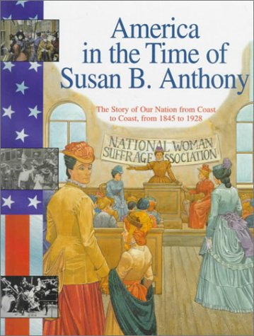America in the Time of Susan B. Anthony: 1845 To 1928,Used