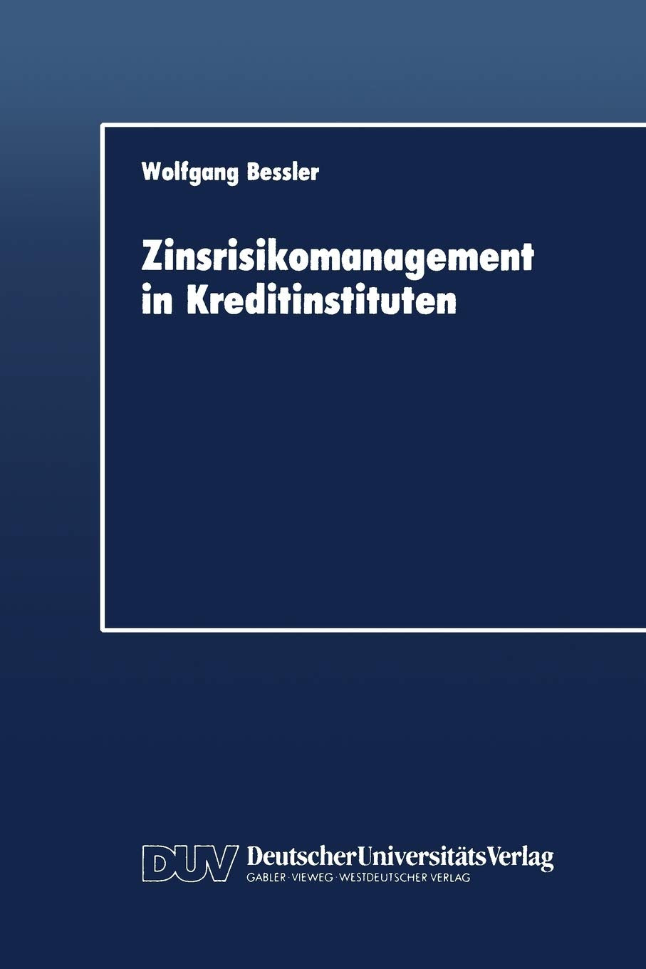 Zinsrisikomanagement in Kreditinstituten (Schriftenreihe des Instituts fr Geld und Kapitalverkehr der Universitt Hamburg, 2) (G,Used