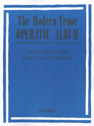 Modern Tenor Operatic Album: 35 Arias from Famous Operas,New