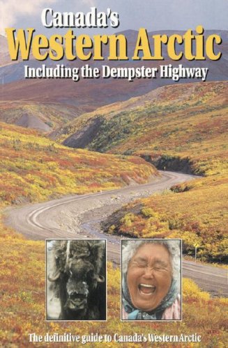 Canada's Western Arctic: Including the Dempster Highway,New