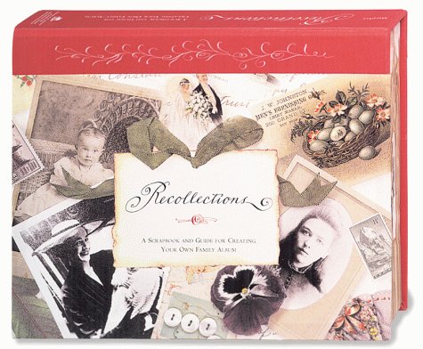 Recollections: A Scrapbook And Guide Of Creating Your Own Family Album,Used