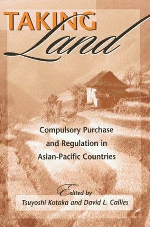 Taking Land: Compulsory Purchase and Regulation in AsianPacific Countries,Used