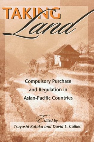 Taking Land: Compulsory Purchase and Regulation in AsianPacific Countries,Used
