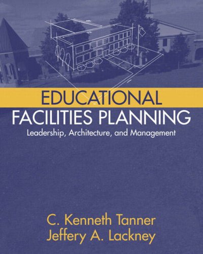 Educational Facilities Planning: Leadership, Architecture, and Management,New