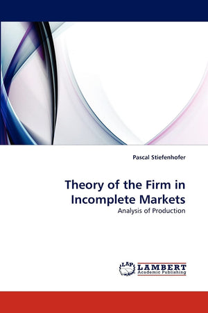 Theory of the Firm in Incomplete Markets: Analysis of Production,Used