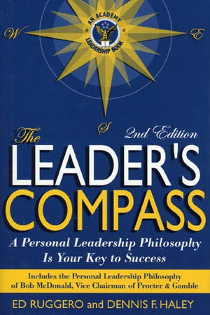 The Leader's Compass: A Personal Leadership Philosophy Is Your Key to Success,New