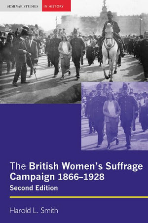 The British Women's Suffrage Campaign: 18661928 (2nd Edition),New