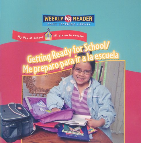 Getting Ready for School/ Me Preparo Para Ir a La Escuela: Me Preparo Para Ir a La Escuela (My Day at School/ Mi Dia En La Escue,Used