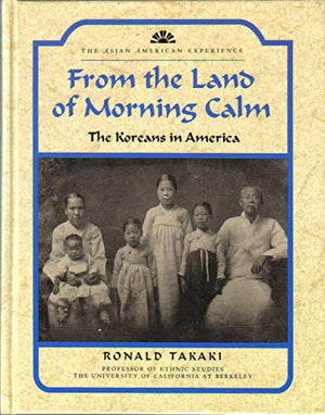 From the Land of Morning Calm: The Koreans in America (AsianAmerican Experience),Used
