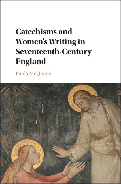 Catechisms and Women's Writing in SeventeenthCentury England,Used