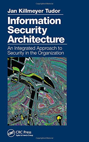 Information Security Architecture: An Integrated Approach to Security in the Organization,Used