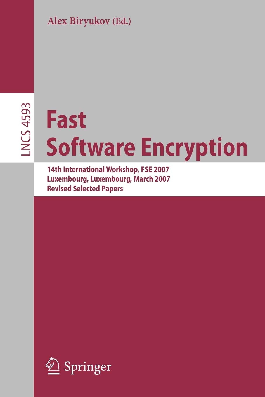 Fast Software Encryption: 14th International Workshop, FSE 2007, Luxembourg, Luxembourg, March 2628, 2007, Revised Selected Pap,New