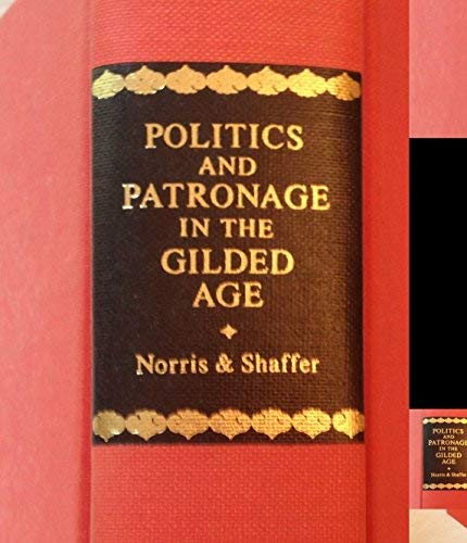 Politics and Patronage in the Gilded Age: The Correspondence of James A Garfield and Charles E Henry,New