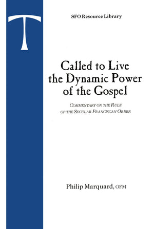 Called to Live the Dynamic Power of the Gospel: Commentary on the Rule of the Secular Franciscan Order (Volume 1) (Sfo Resource ,New