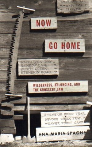Now Go Home: Wilderness, Belonging, And The Crosscut Saw,Used