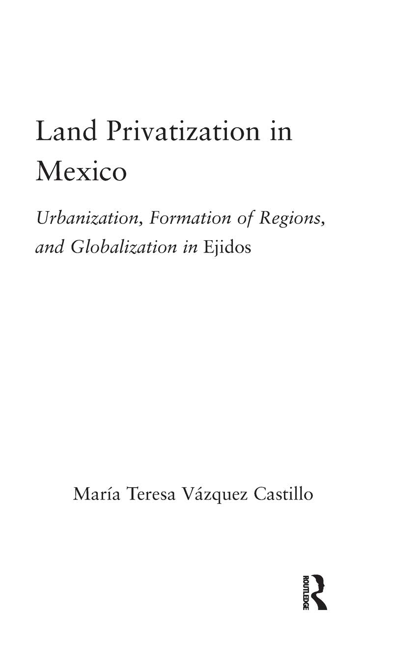 Land Privatization in Mexico: Urbanization, Formation of Regions and Globalization in Ejidos (Latin American Studies),New