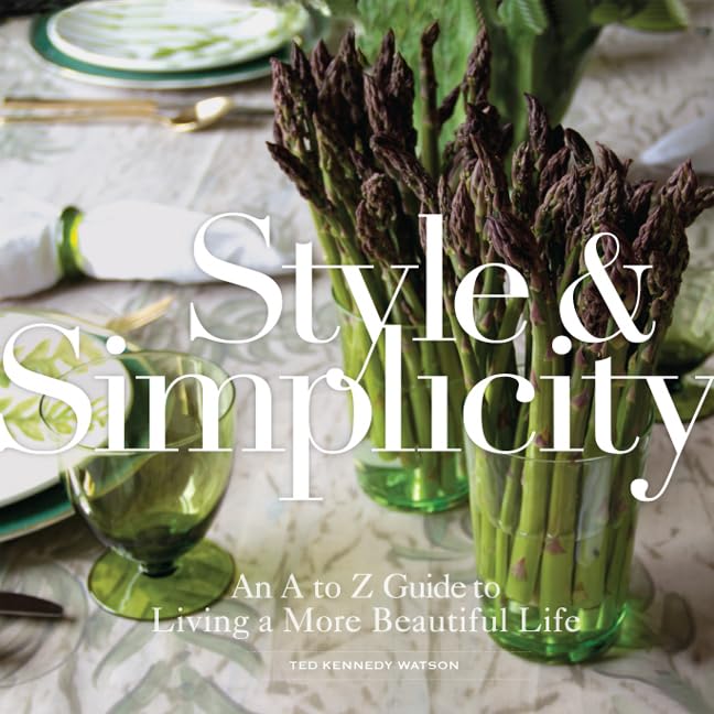 Style & Simplicity: An A to Z Guide to Living a More Beautiful Life,Used