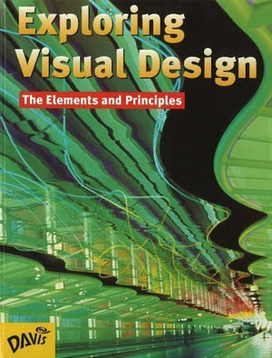 Exploring Visual Design: The Elements And Principles,New