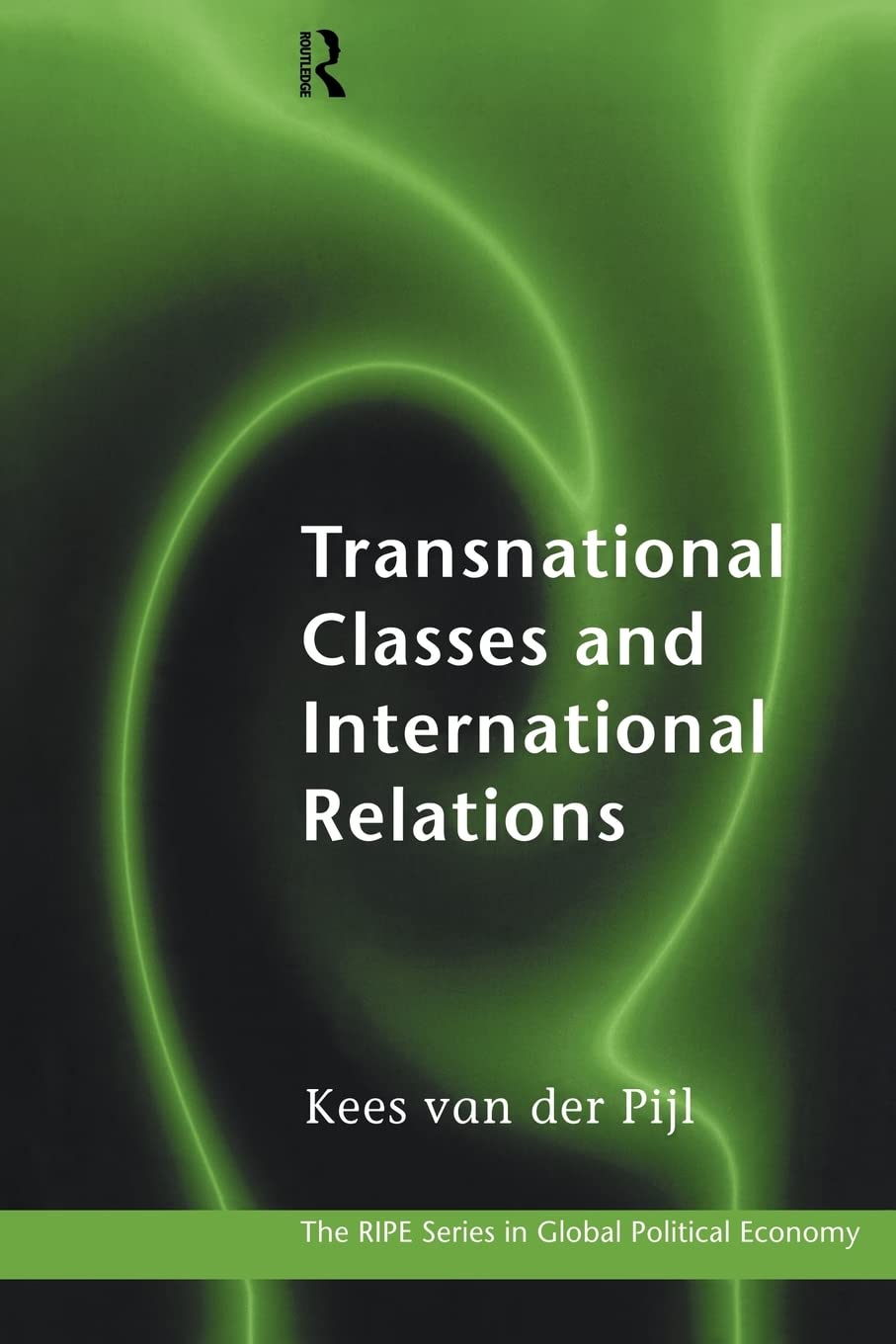 Transnational Classes and International Relations (RIPE Series in Global Political Economy),Used