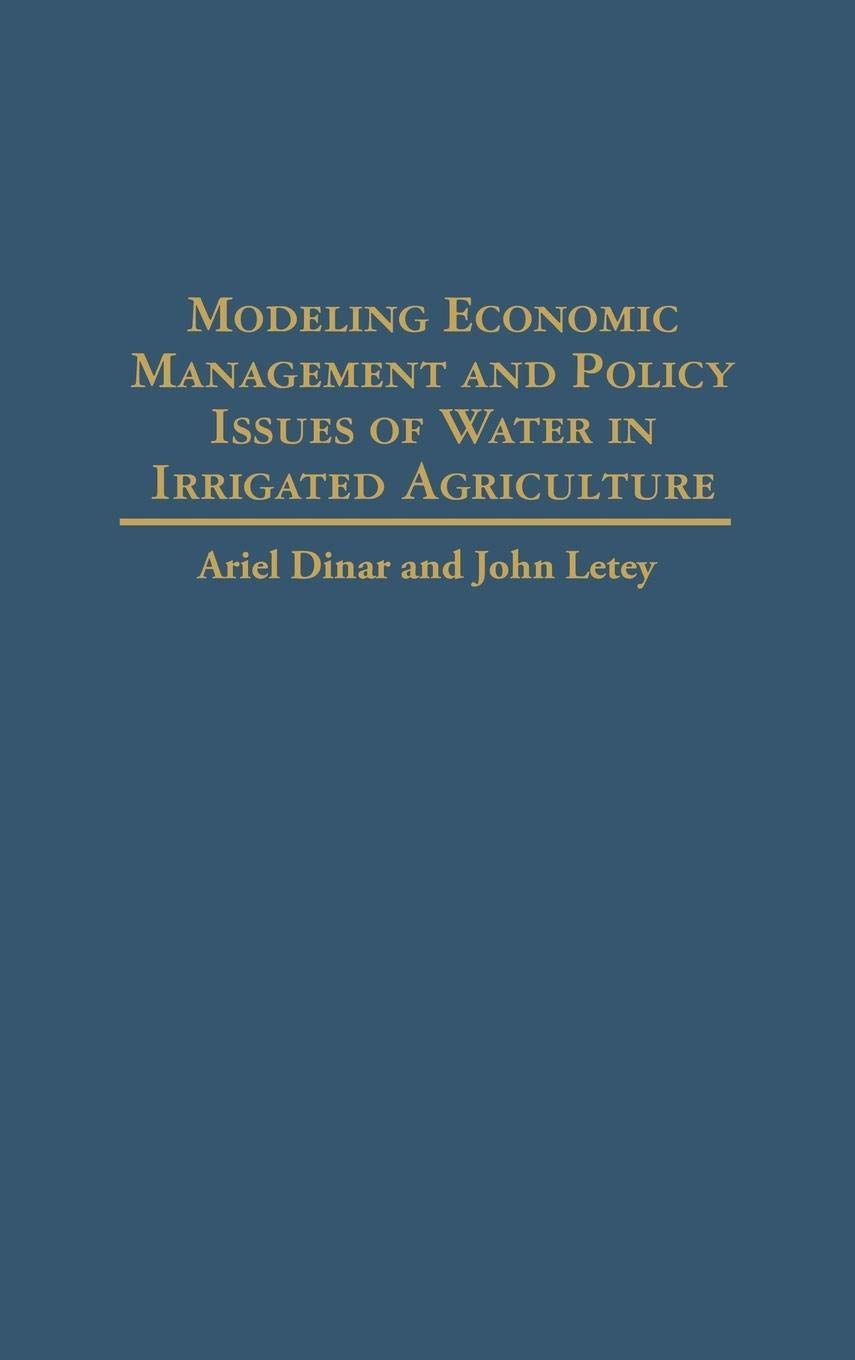 Modeling Economic Management And Policy Issues Of Water In Irrigated Agriculture