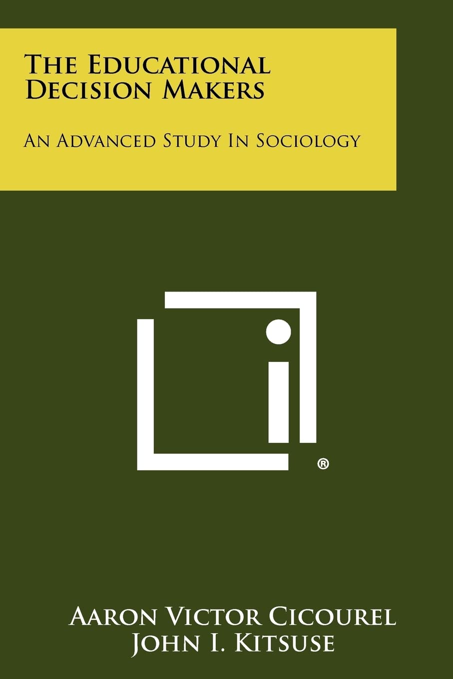 The Educational Decision Makers: An Advanced Study in Sociology,New