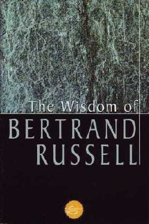 The Wisdom Of Bertrand Russell: A Selection (Wisdom Library),Used