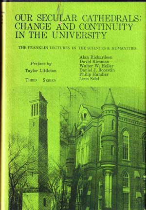 Our Secular Cathedrals: Change and Continuity in the University (The Franklin Lectures in the Sciences and Humanities: Third Ser,Used