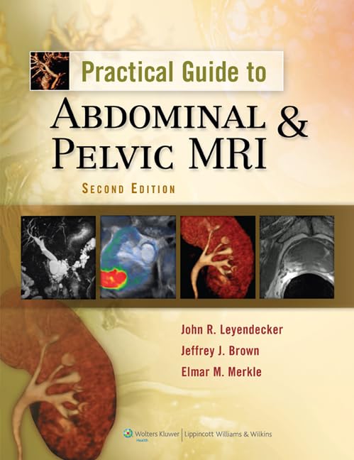 Practical Guide To Abdominal And Pelvic Mri