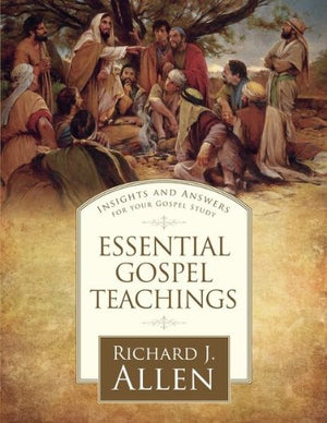Essential Gospel Teachings: Insights and Answers for Your Gospel Study,Used