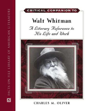 A Critical Companion To Walt Whitman: A Literary Reference To His Life And Work,New