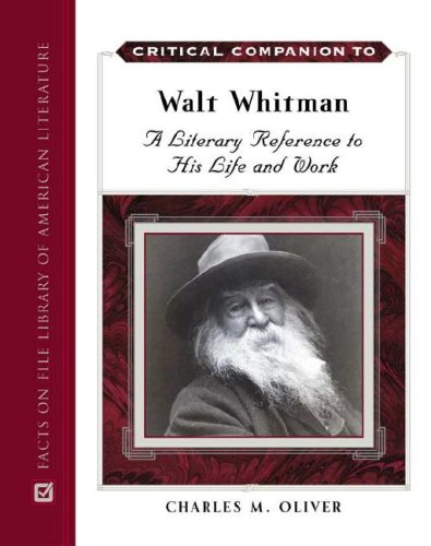 A Critical Companion To Walt Whitman: A Literary Reference To His Life And Work,New