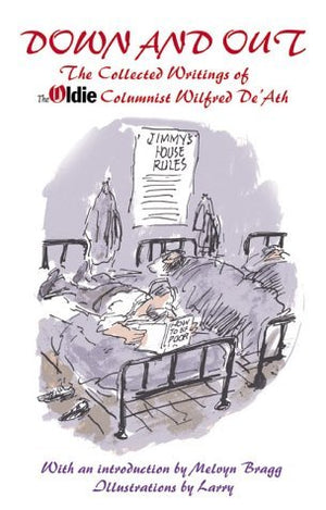Down and Out: The Collected Writings of The Oldie Columnist Wilfred De'Ath,Used