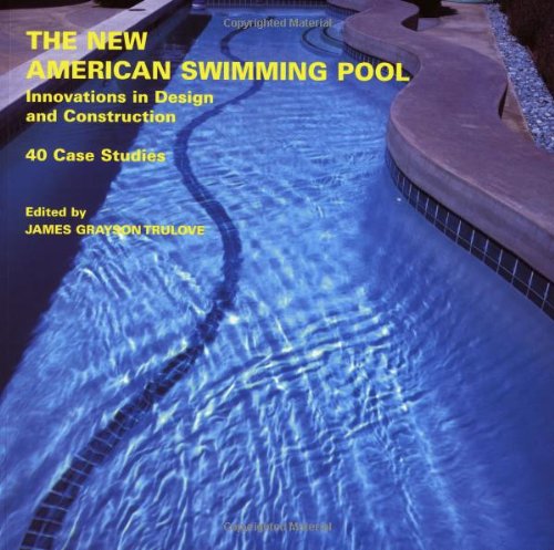 The New American Swimming Pool: Innovations in Design and Construction: 40 Case Studies,Used