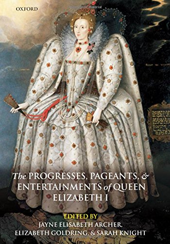 The Progresses, Pageants, And Entertainments Of Queen Elizabeth I