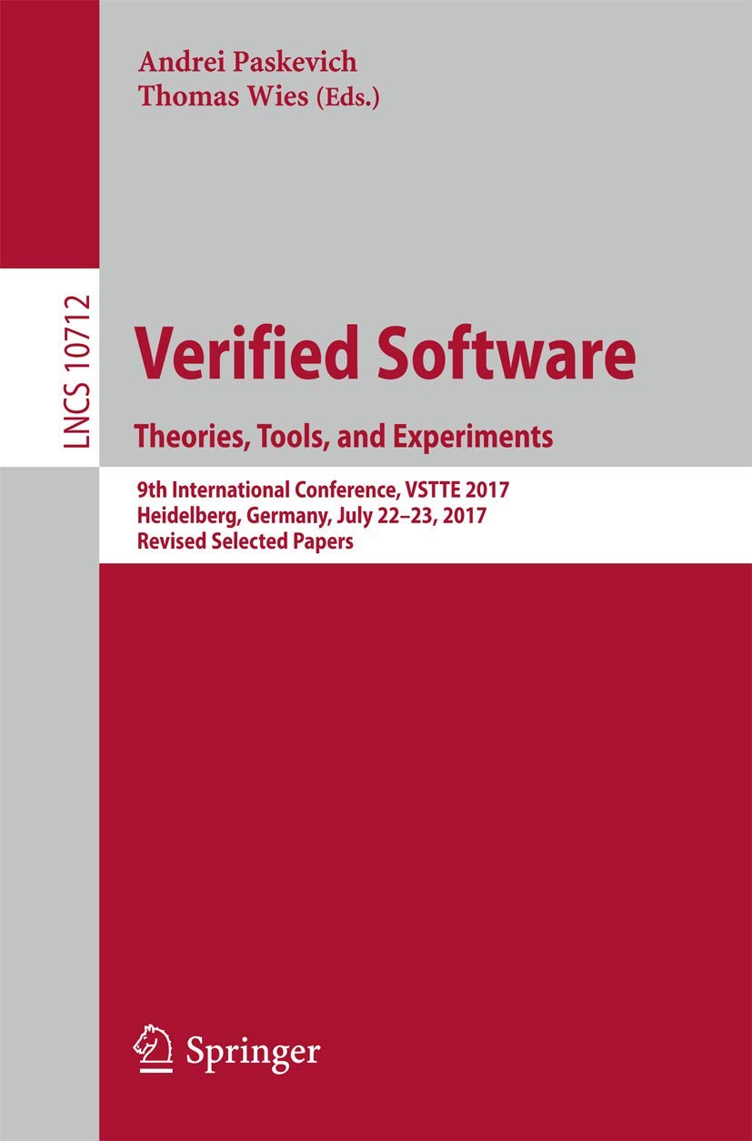 Verified Software. Theories, Tools, and Experiments: 9th International Conference, VSTTE 2017, Heidelberg, Germany, July 2223, ,Used