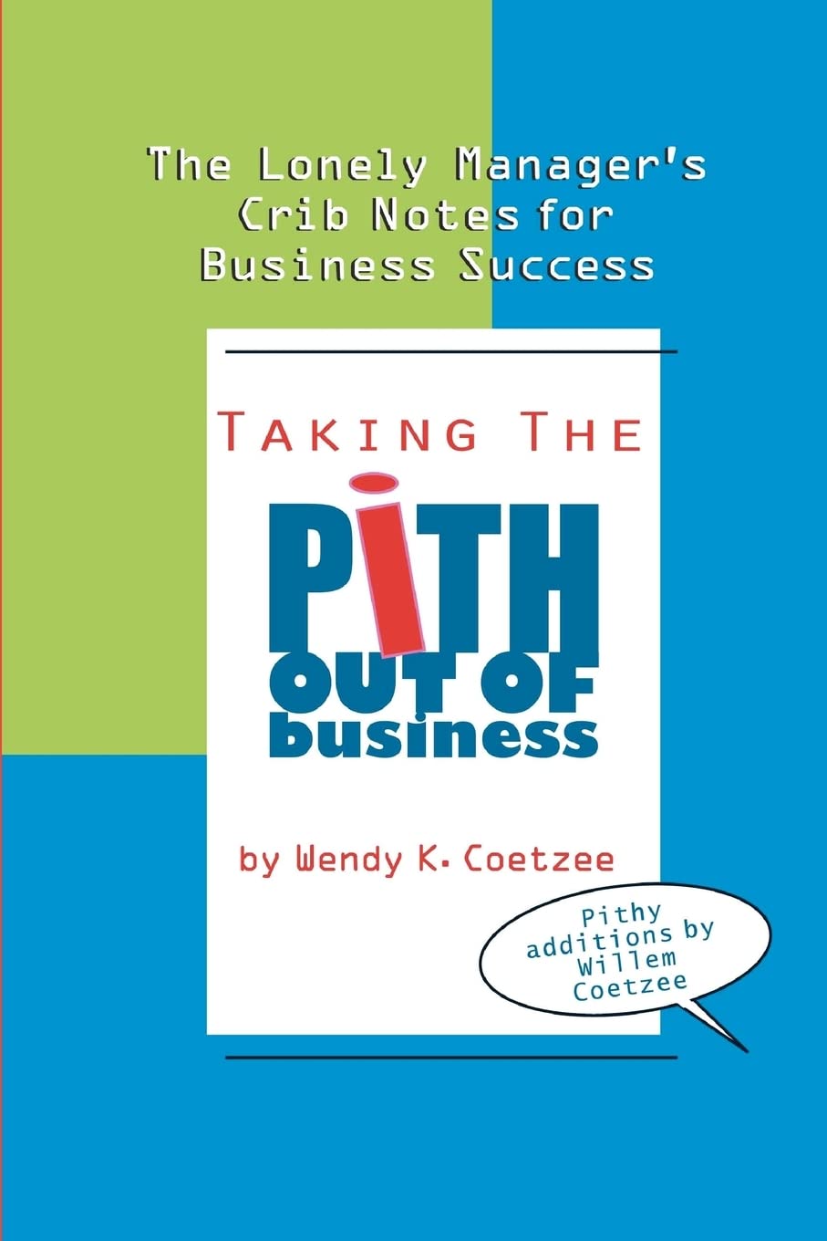 Taking The Pith Out Of Business: The Lonely Manager'S Crib Notes For Business Success,Used