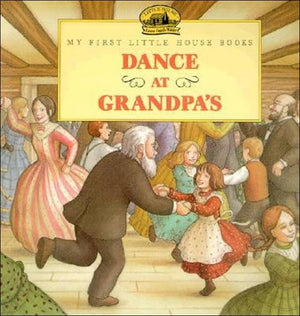 Dance At Grandpa'S (My First Little House Books (Prebound)),New