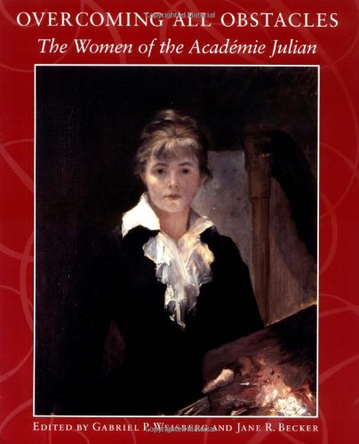 Overcoming All Obstacles: The Women Of The Academie Julian,Used